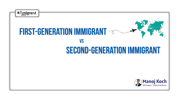 The Immigrant Stories 9 First-Generation vs. Second-Generation Immigrant: What’s the Difference?