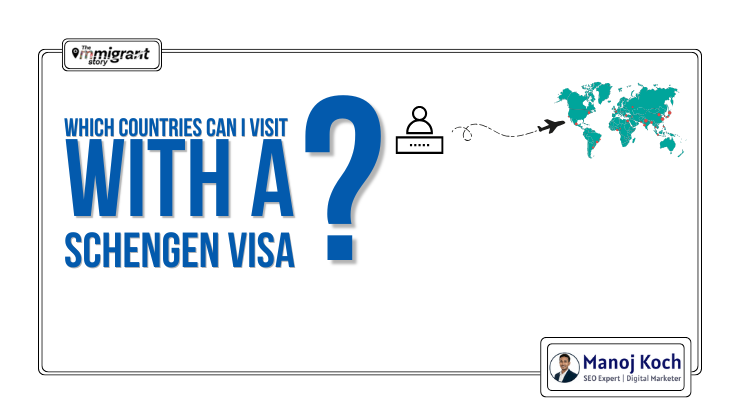 The Immigrant Stories 7 Which Countries Can I Visit with a Schengen Visa?
