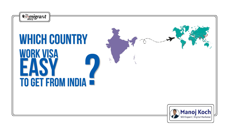 Which Country’s Work Visa Is Easy to Get From India?